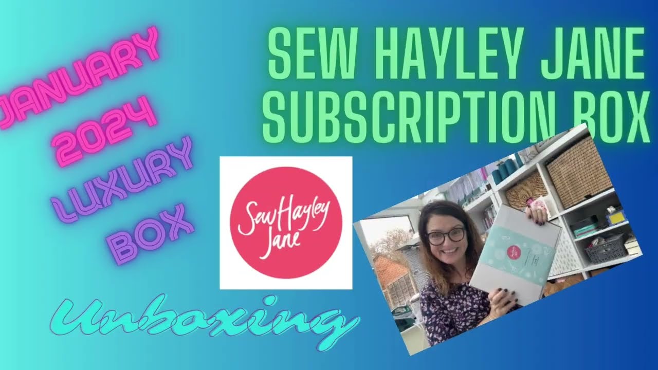 SewHayleyJane Luxury Box Subscription Unboxing - January 2024
