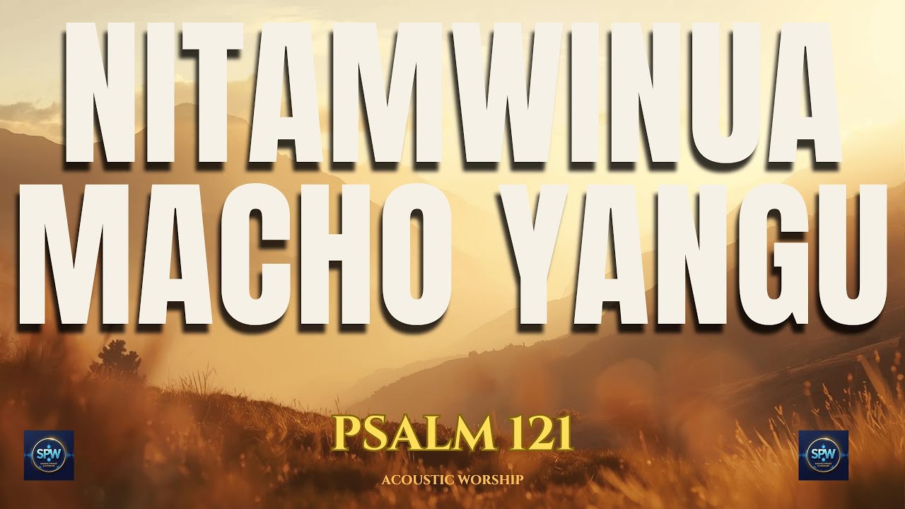 Nitamwinua Macho Yangu | Psalm 121 | Acoustic Worship (Swahili Prayer Song)