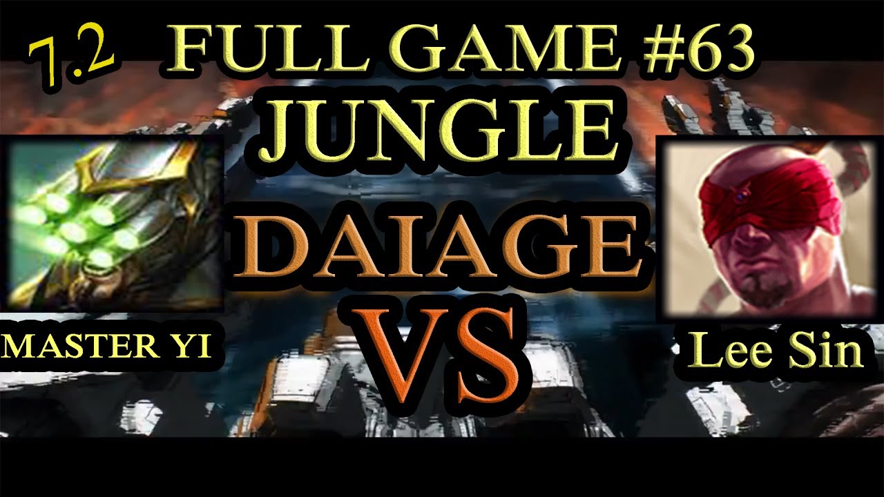 MASTER YI VS LEE SIN JUNGLE - FULL GAME #63 - PATCH 7.2 - DAIAGE
