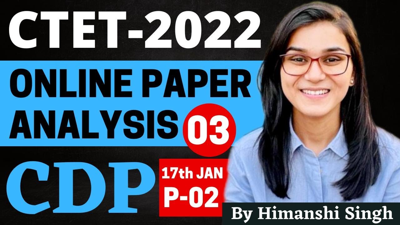 CTET 2022 Online Exam - Previous Year Papers Analysis (CDP) 17th Jan 2022 Paper-02 by Himanshi Singh
