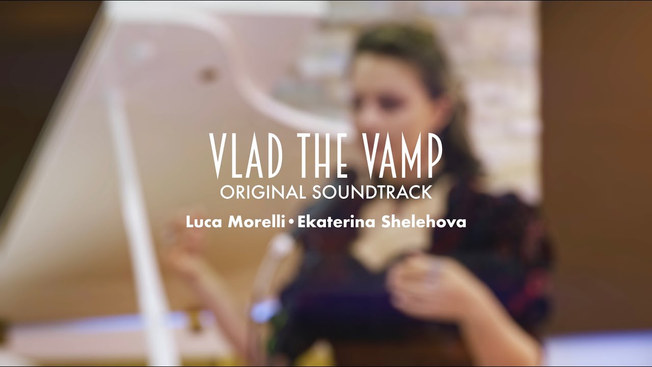 Luca Morelli / Ekaterina Shelehova - Vlad the Vamp (Original Soundtrack)