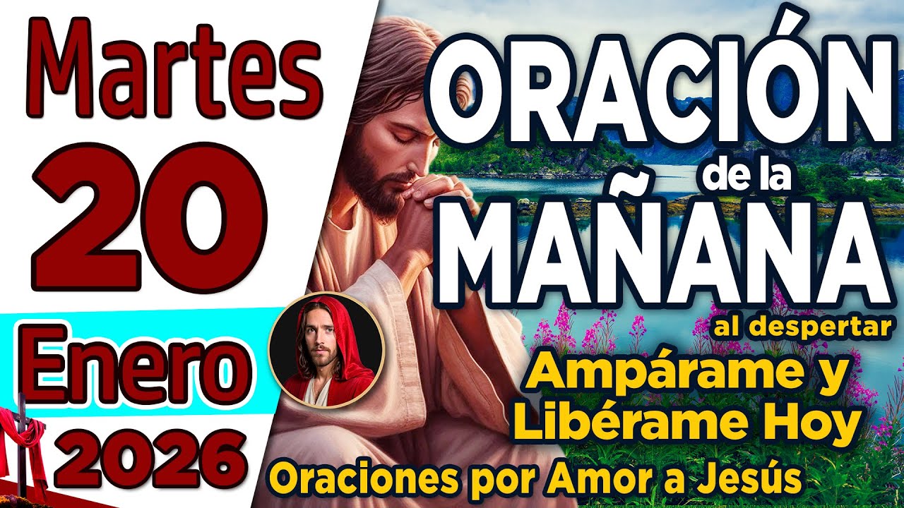 ORACION DE LA MAÑANA DE HOY MARTES 20 DE ENERO DEL 2026
