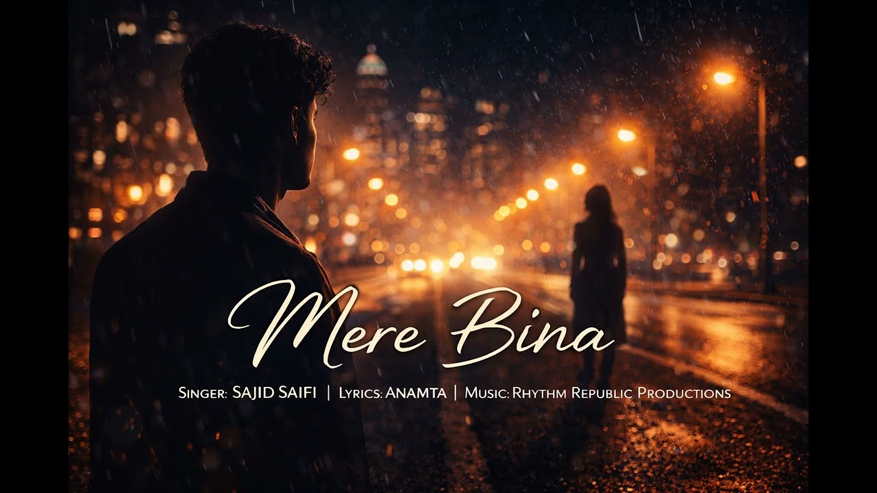 Mere Bina (Official Video) – Sajid Saifi | Adhoori Mohabbat | Romantic| Rhythm Republic Productions