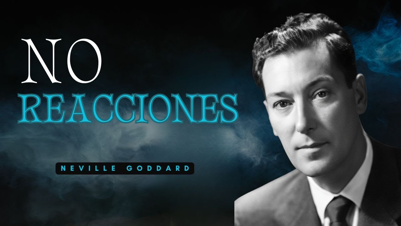 La Lección Que Liberó a Neville Goddard de Reaccionar