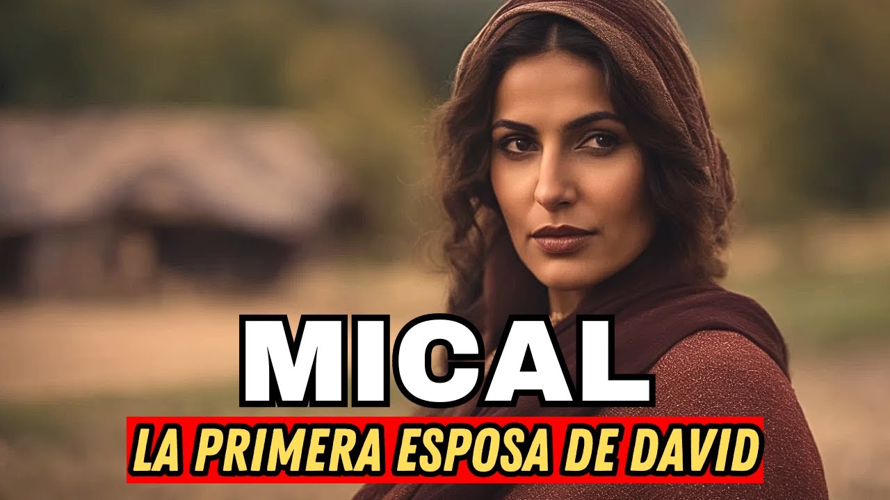 QUIÉN FUE MICAL EN LA BIBLIA: LA HISTORIA DE LA PRIMERA ESPOSA DEL REY DAVID