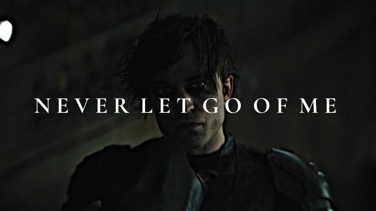 The Batman - Never Let Go Of Me