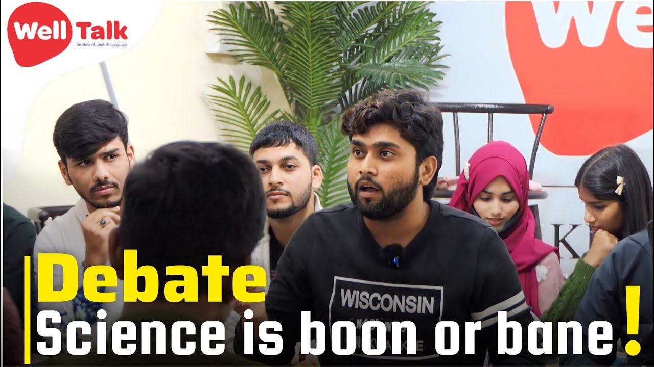 English Debate on Science is Boon Or Bane? Batch E | GROUP DISCUSSION | WellTalk | SPOKEN ENGLISH