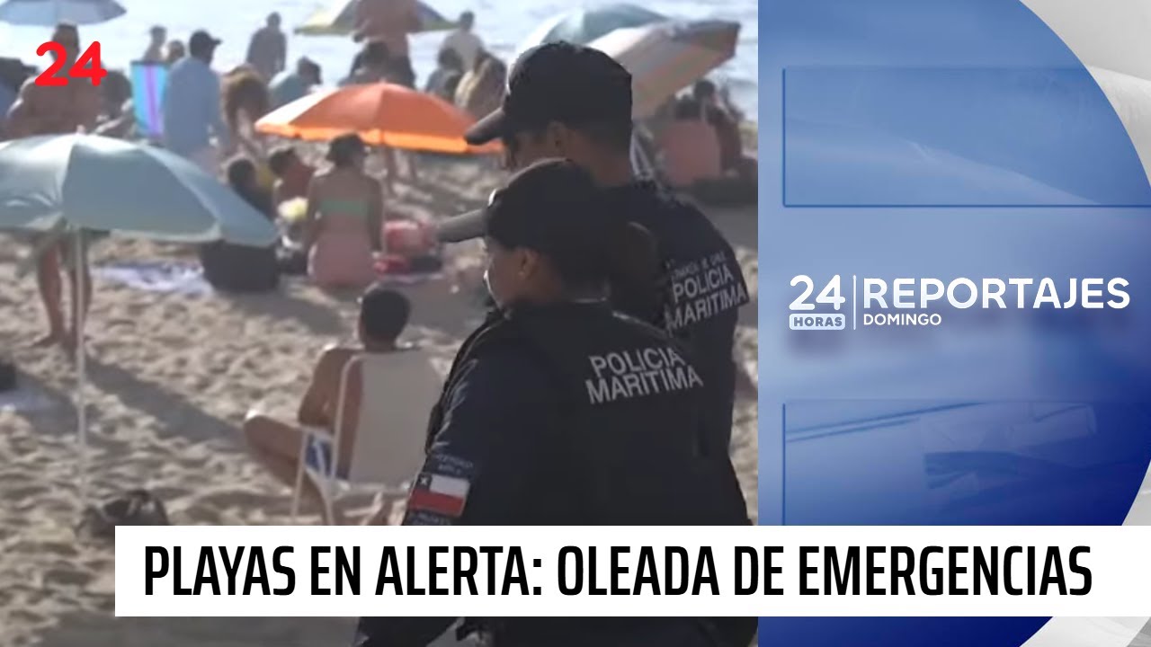Reportajes Domingo | Playas en alerta: oleada de emergencias | 24 Horas TVN Chile