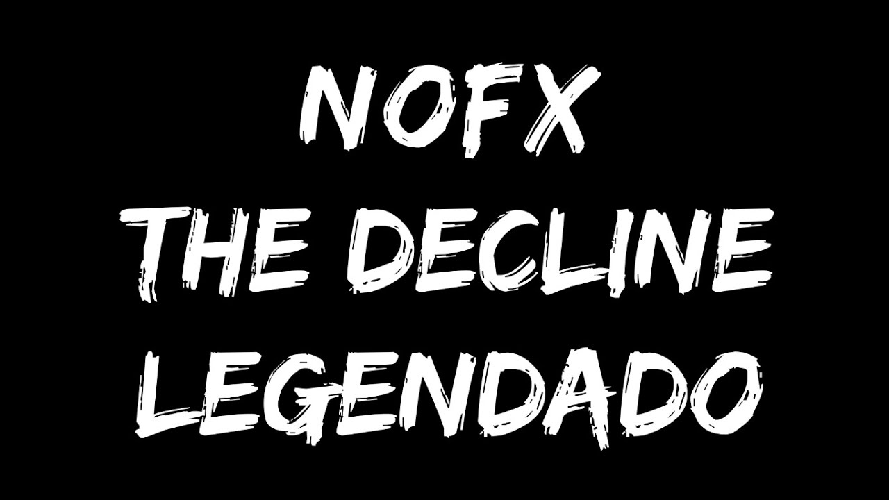 NOFX - The Decline (Legendado)