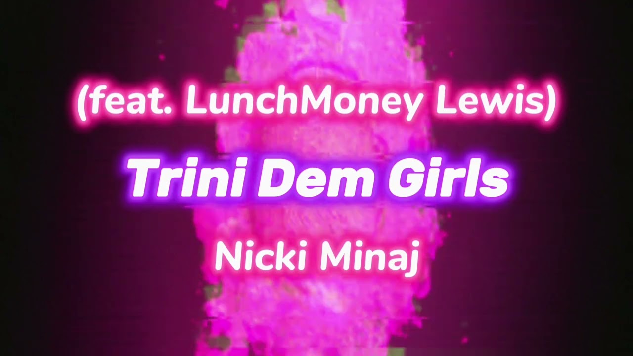 Nicki Minaj - Trini Dem Girls (feat. LunchMoney Lewis) [with Reverb]