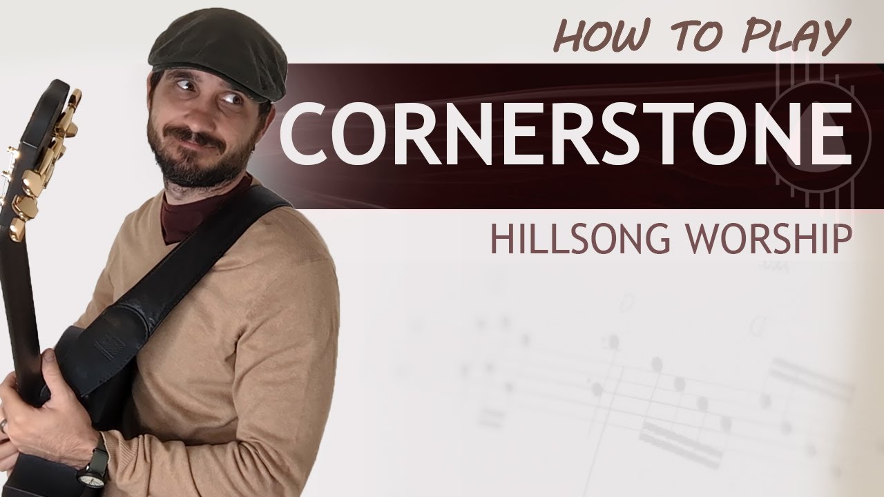 Cornerstone (Hillsong Worship) | How To Play On Guitar