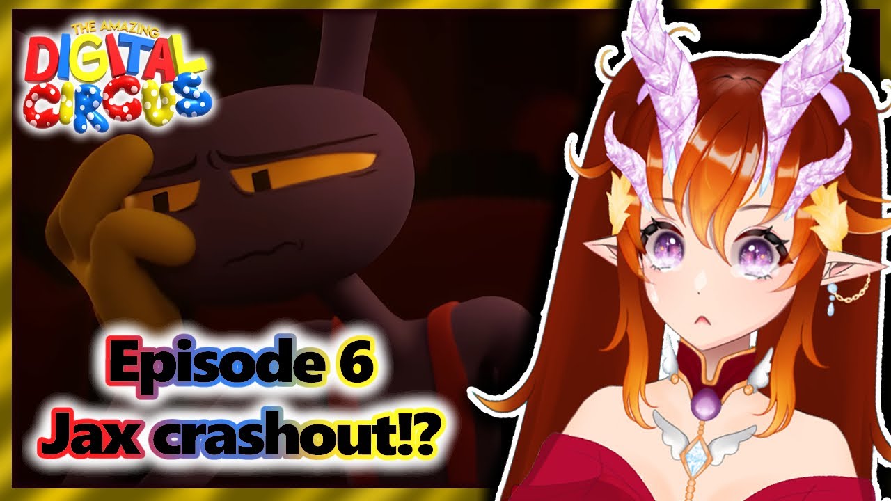 JAX CRASHOUT!? - Lets analyse the characters | The Amazing Digital Circus [Episode 6 Reaction]