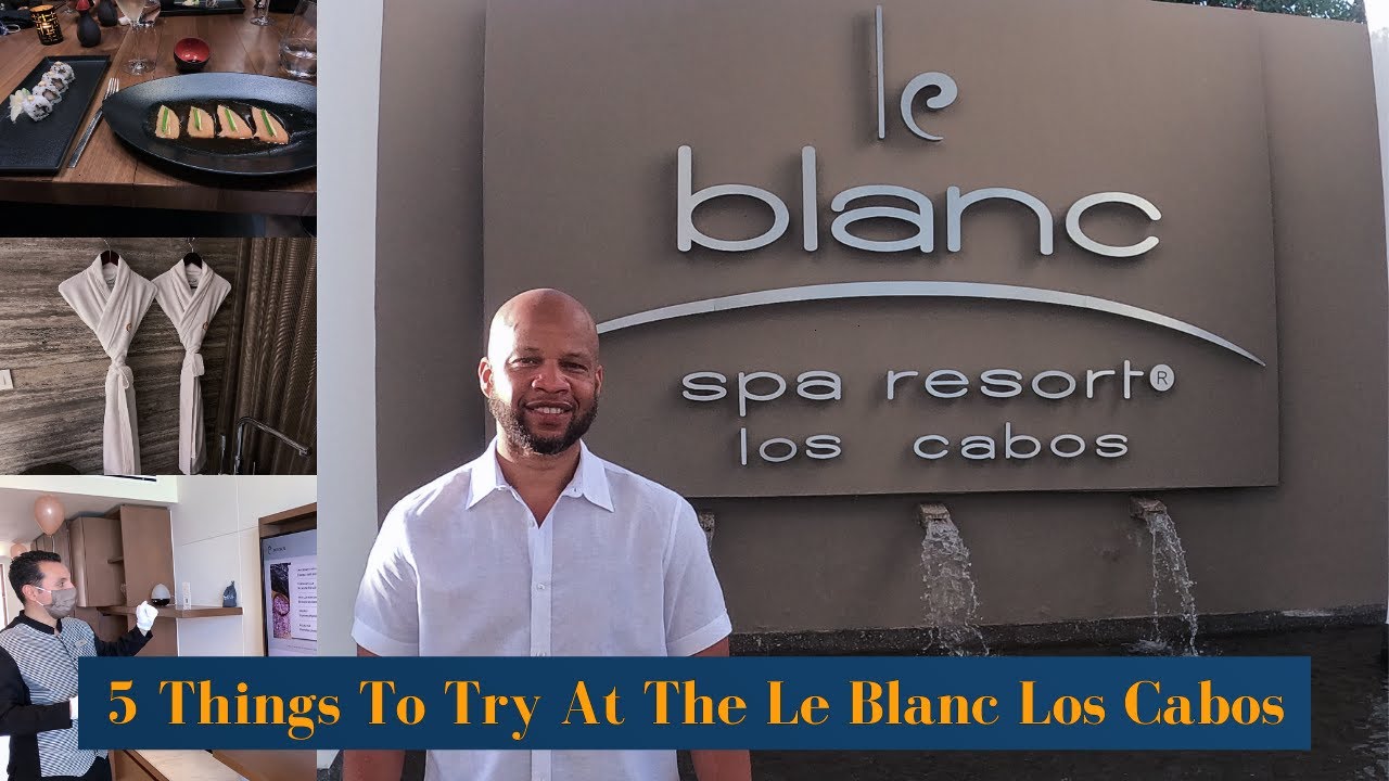 You Won't Believe the Five Things I Did at Le Blanc Los Cabos