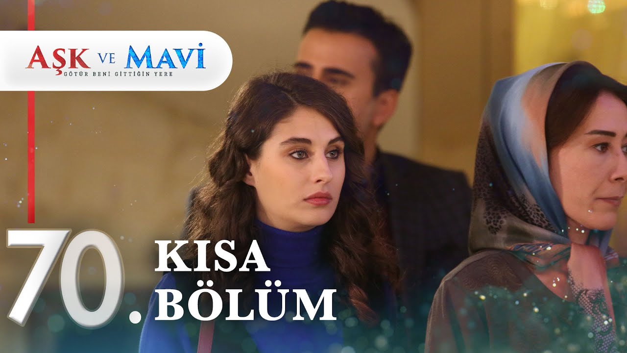 70. Bölüm | Aşk ve Mavi Kısa Bölümler