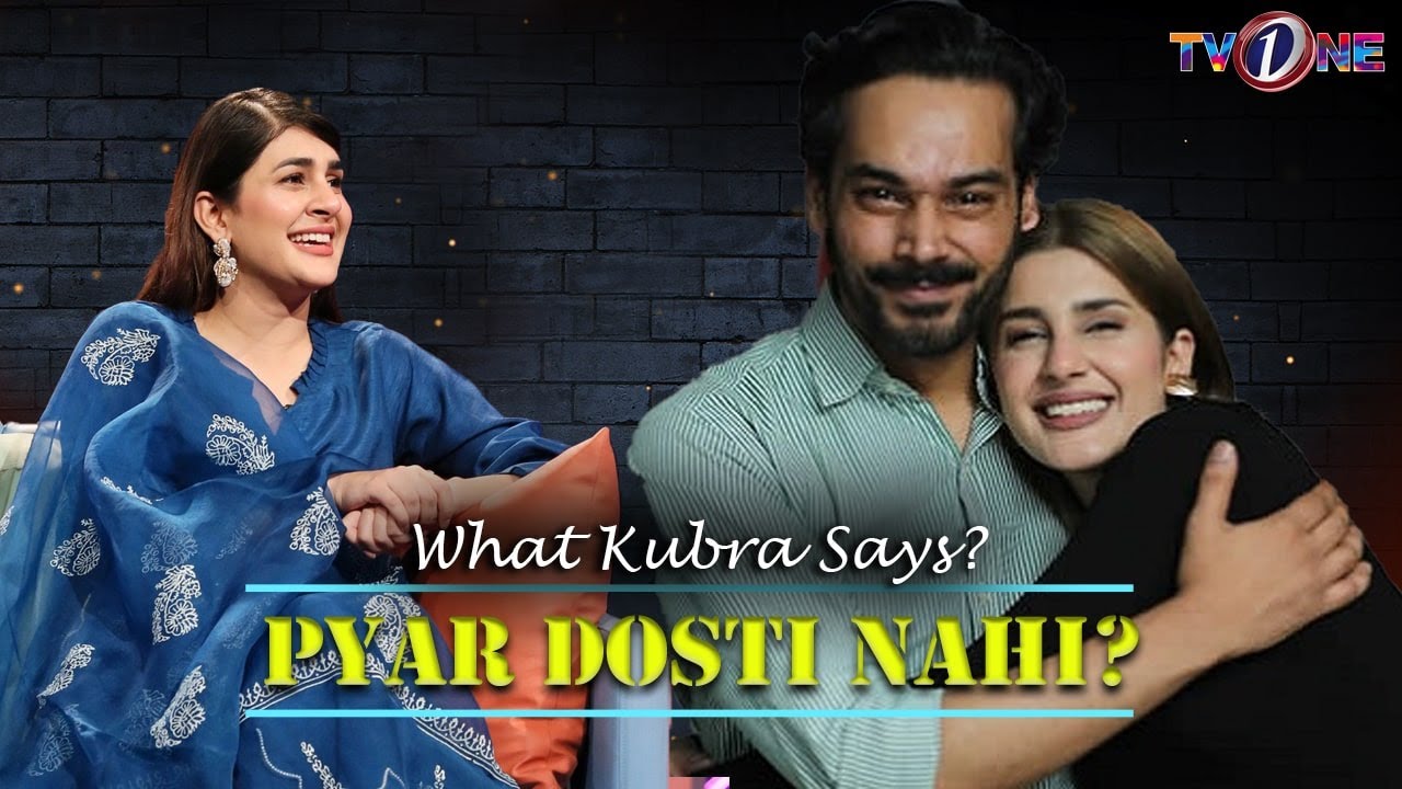 Pyar Dosti Nahi? | Kubra Khan | Gohar Rasheed |