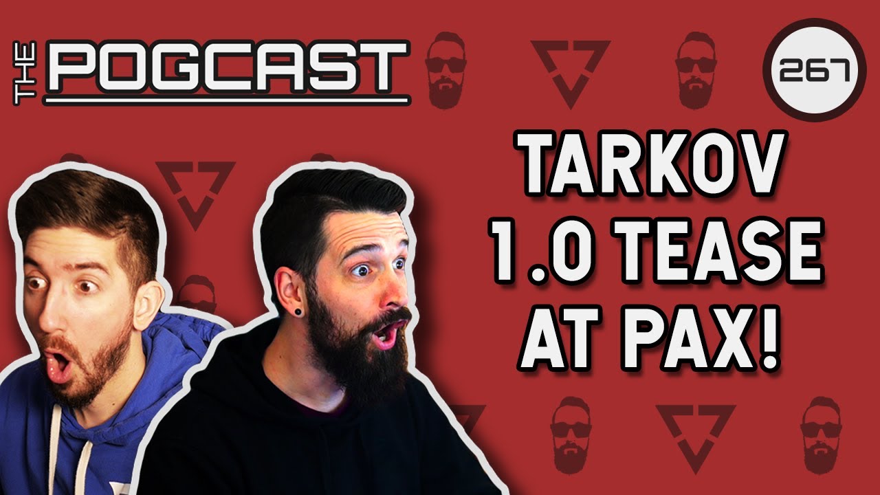 Tarkov's Bosses Are Busted & A Sneak Peek of Tarkov 1.0! - Pogcast 267