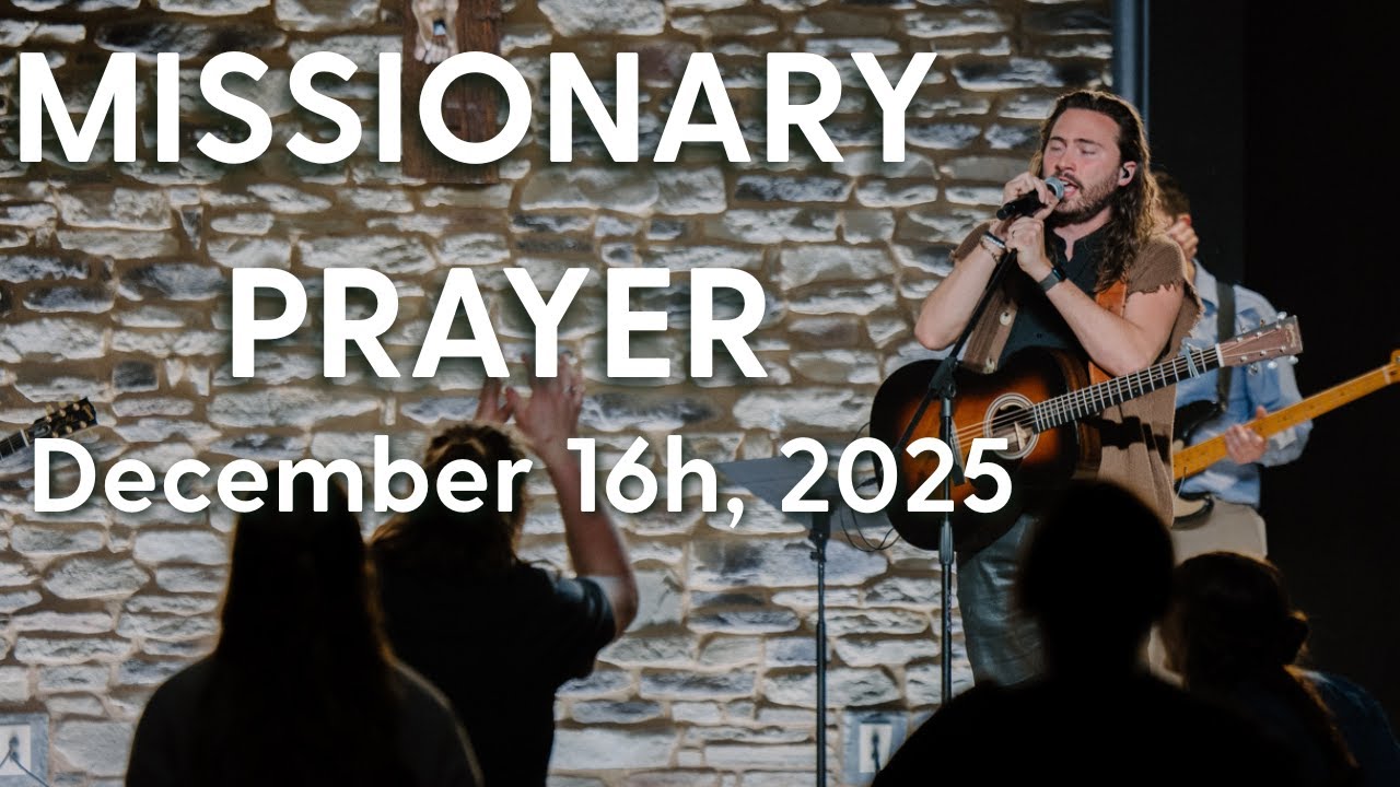 Missionary Prayer - December 16th, 2025
