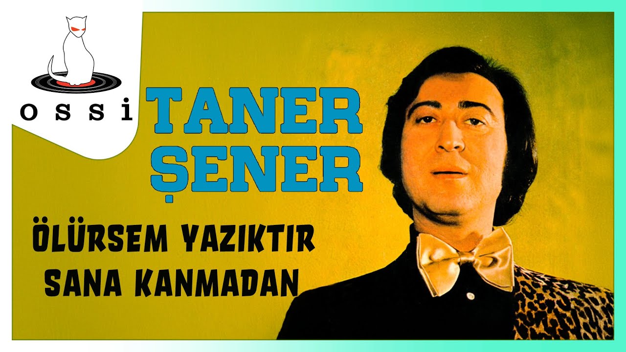 Taner Şener - Ölürsem Yazıktır Sana Kanmadan
