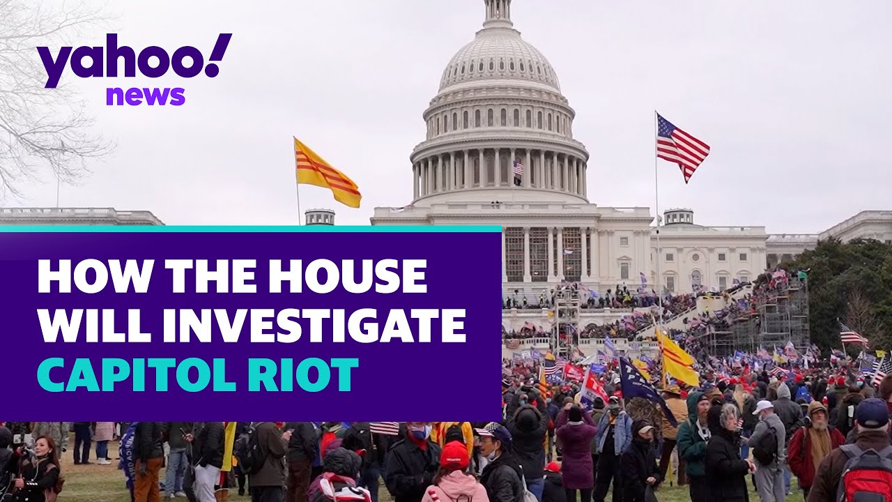 How the House will investigate the Capitol riot | Yahoo News Explains