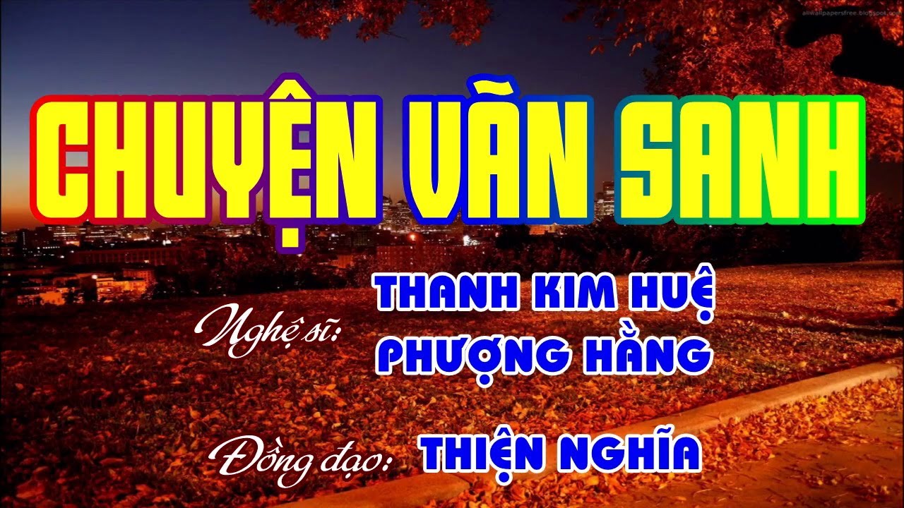 CHUYỆN VÃN SANH - Thanh Kim Huệ - Phượng Hằng - Thiện Nghĩa