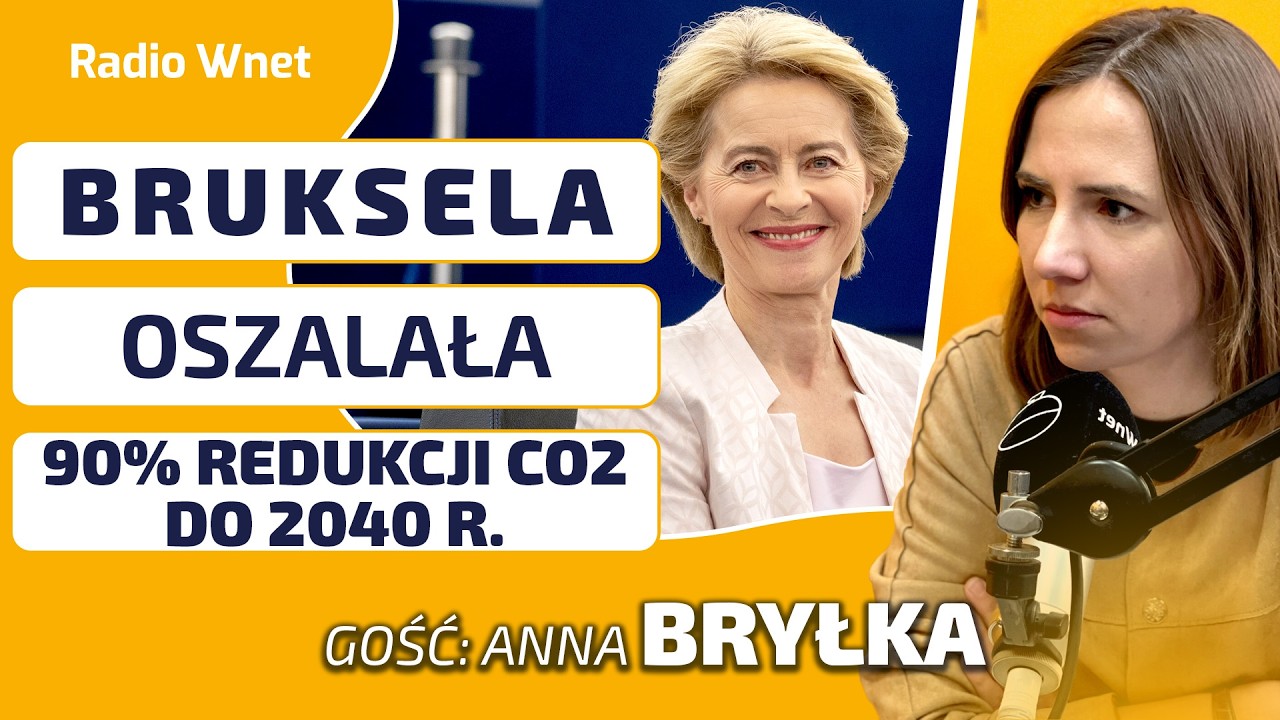 Bruksela OSZALAŁA! 90% redukcji emisji do 2040 r. | Anna Bryłka: To deindustrializacja Europy!