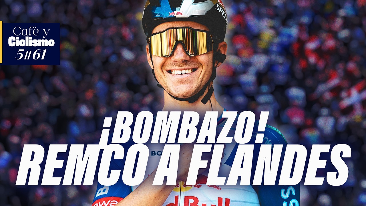 &iexcl;BOMBAZO! REMCO EVENEPOEL CORRE EL TOUR DE FLANDES | Caf&eacute; y Ciclismo #639