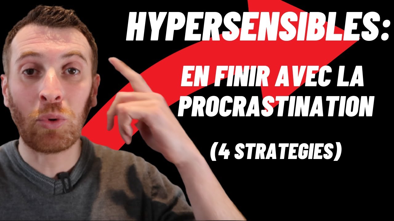 [27/30]HYPERSENSIBLES: 4 STRATEGIES POUR EN FINIR AVEC LA PROCRASTINATION #hypersensibilité