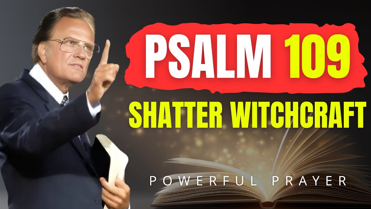 Psalm 109: The Powerful Prayer That Shatters Witchcraft, Jealousy & Every Evil Attack | Billy Graham