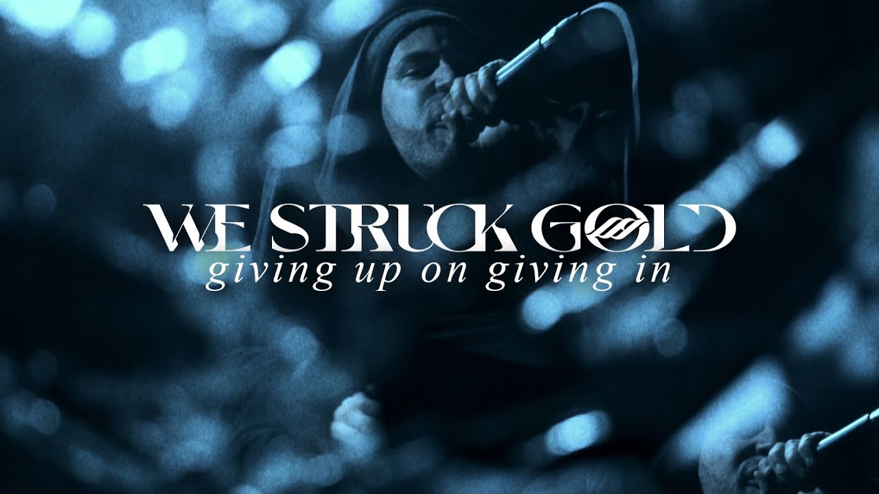 We Struck Gold - Giving Up On Giving In (OFFICIAL MUSIC VIDEO)