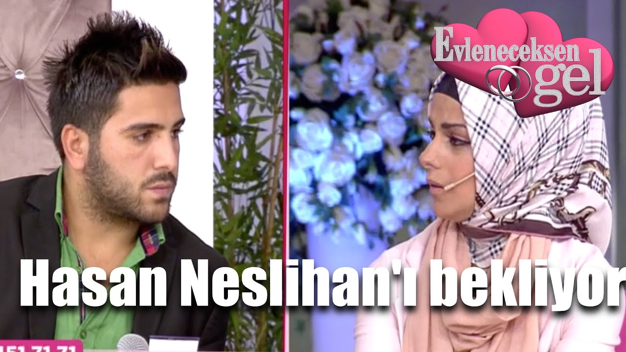 Evleneceksen Gel - Hasan Neslihan'ı Bekliyor