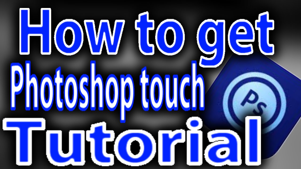 How to get Photoshop Touch. (Easiest Method.)