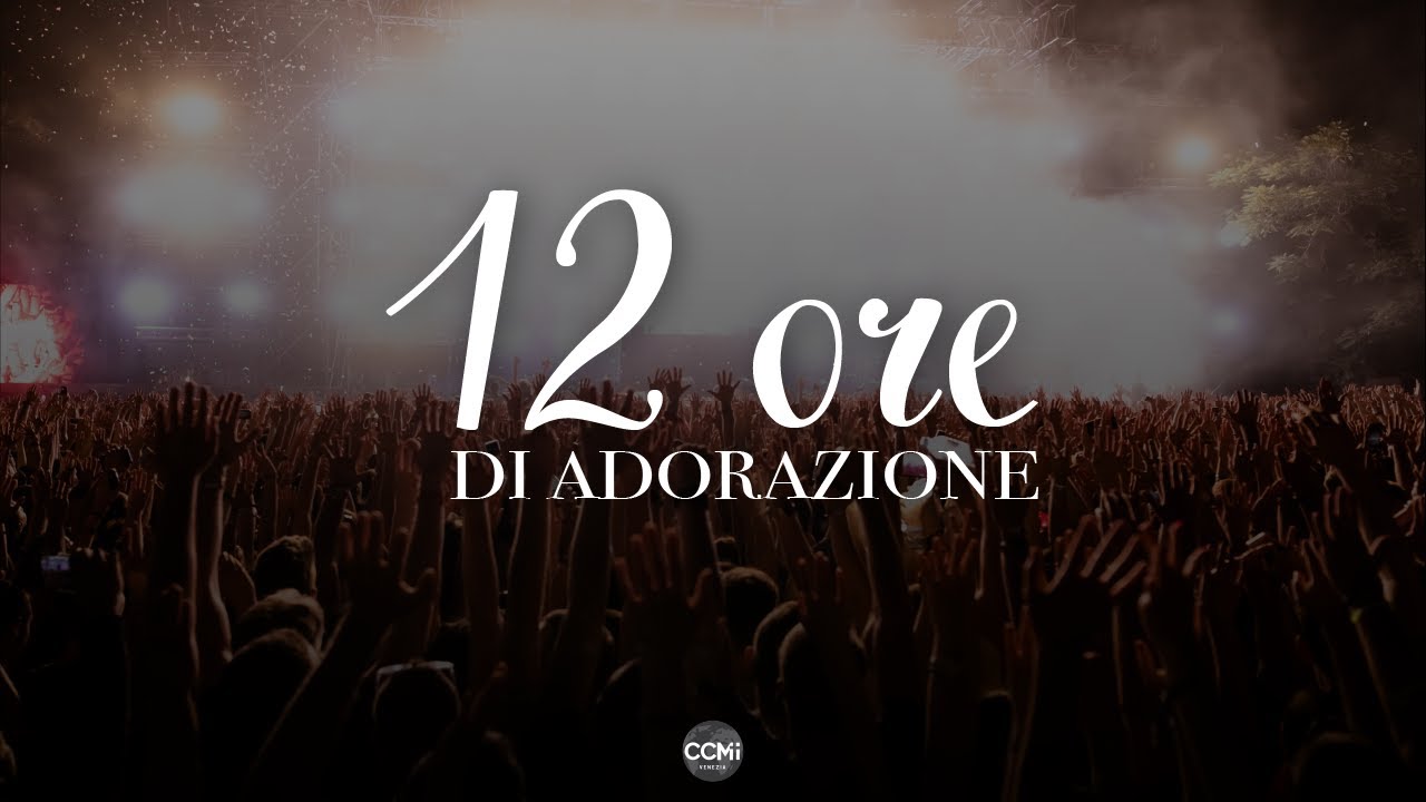 CCMI VENEZIA -12 ORE  DI ADORAZIONE LIVE  - 30/04/2023