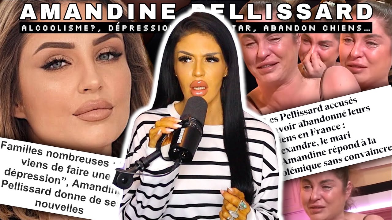AMANDINE PELLISSARD | ALCOOLISME ?, DÉPRESSION, CHIENS ABANDONNÉS ? : QUE SE PASSE-T-IL VRAIMENT ?