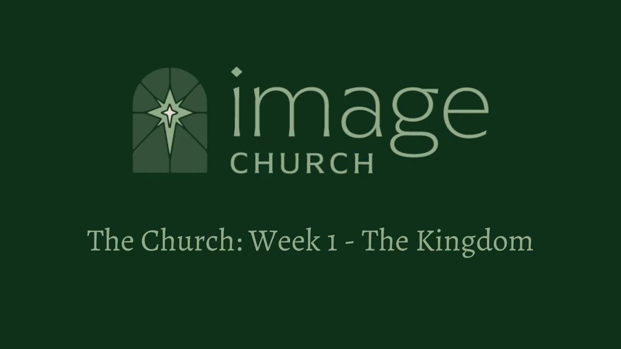 The Church: Week 1 - The Kingdom