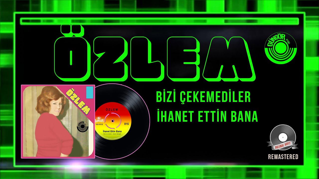 Özlem - Bizi Çekemediler / İhanet Ettin Bana - Orijinal 45'lik Kayıtları Remastered