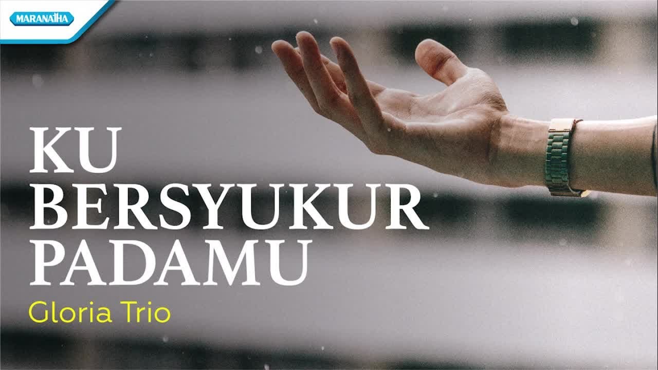 Ku Bersyukur PadaMu - Gloria Trio (Official lyric video)