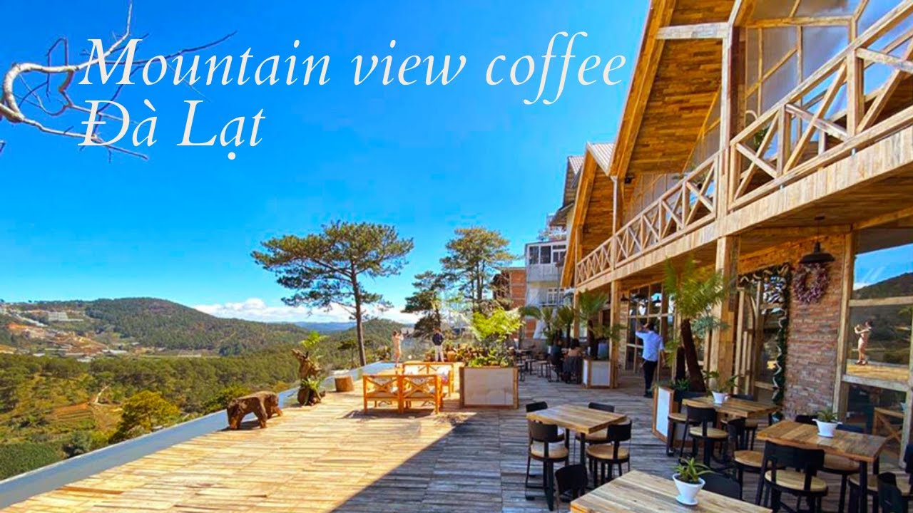 Mountain View Qu&aacute;n Cafe Phong C&aacute;ch Bắc &Acirc;u Đẹp Nhất Đ&agrave; Lạt.