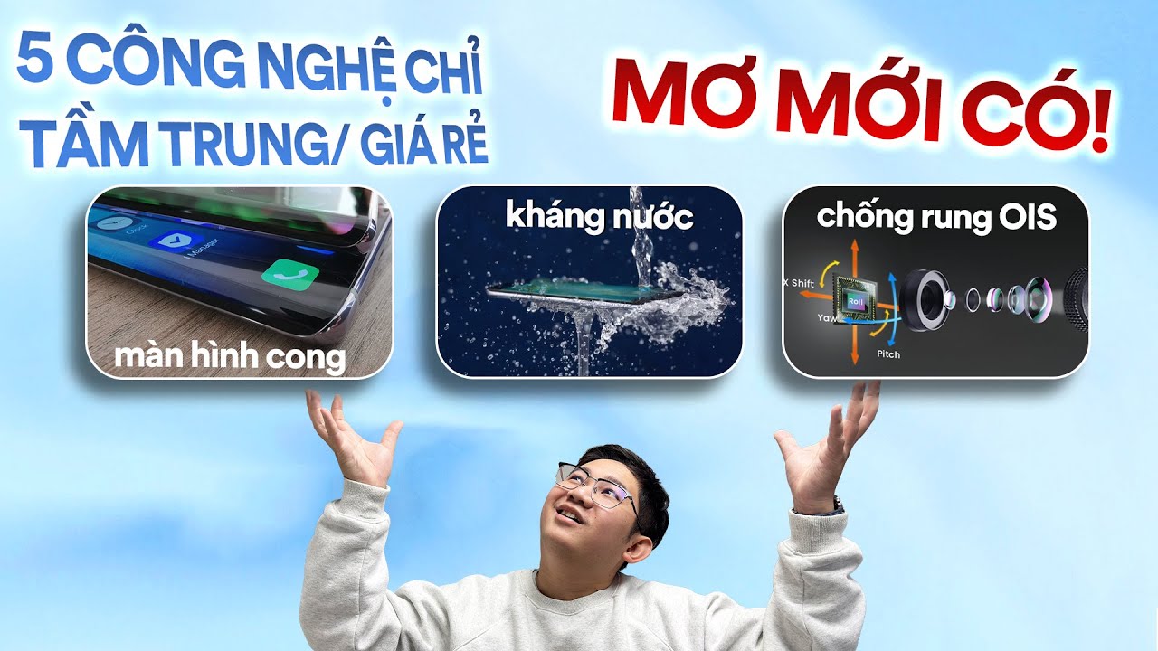 5 tính năng CÒN LÂU MỚI CÓ trên smartphone TẦM TRUNG/ GIÁ RẺ