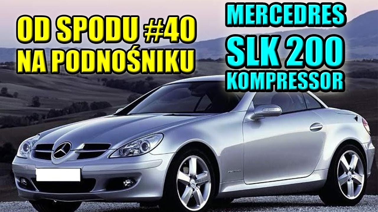 OD SPODU #40 NA PODNOŚNIKU, MERCEDES R171 SLK 200 KOMPRESSOR, NIEMIECKIE KABRIO.