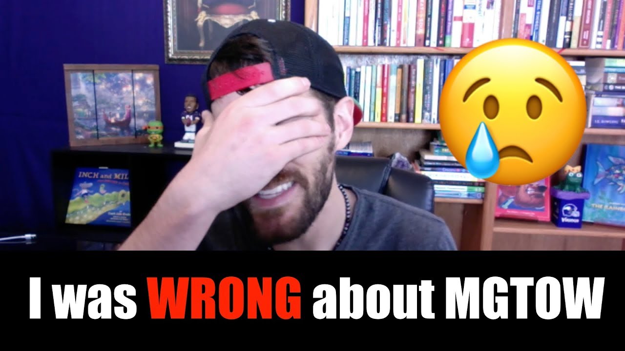 I was WRONG about MGTOW