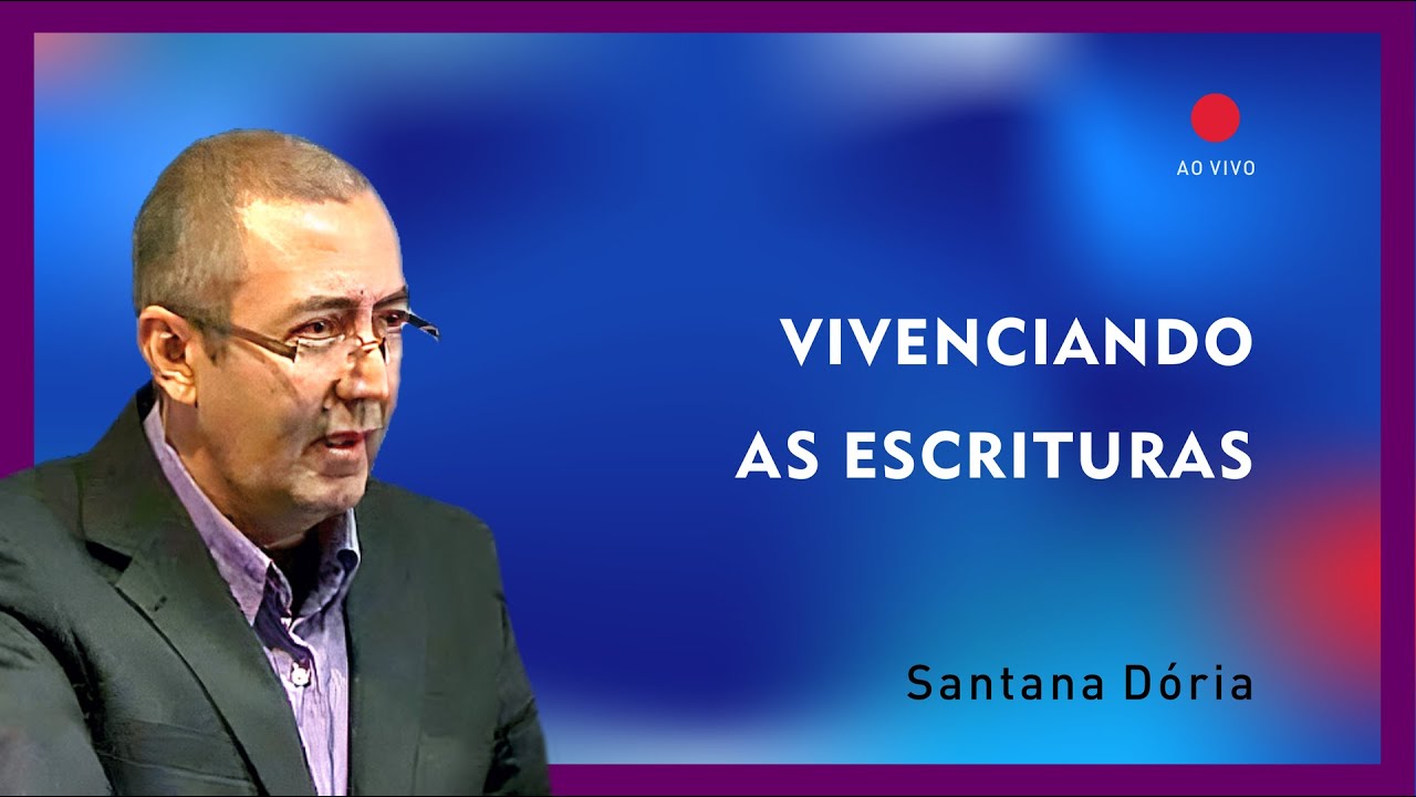 Vivenciando as Escrituras | Santana Dória