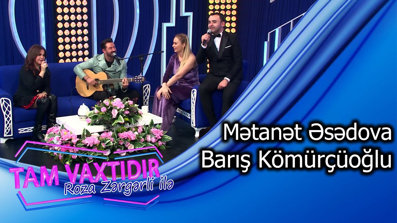 Tam Vaxtidir #75 - Metanet Esedova, Baris Komurcuoglu
