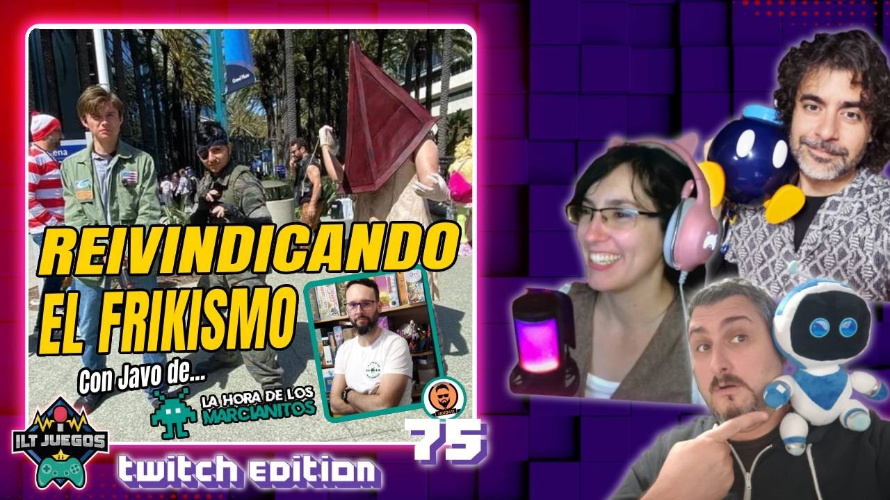 🤖REIVINDICANDO EL FRIKISMO (con MARCIANITOS)👽 [ILT Juegos -Twitch Edition- #75]