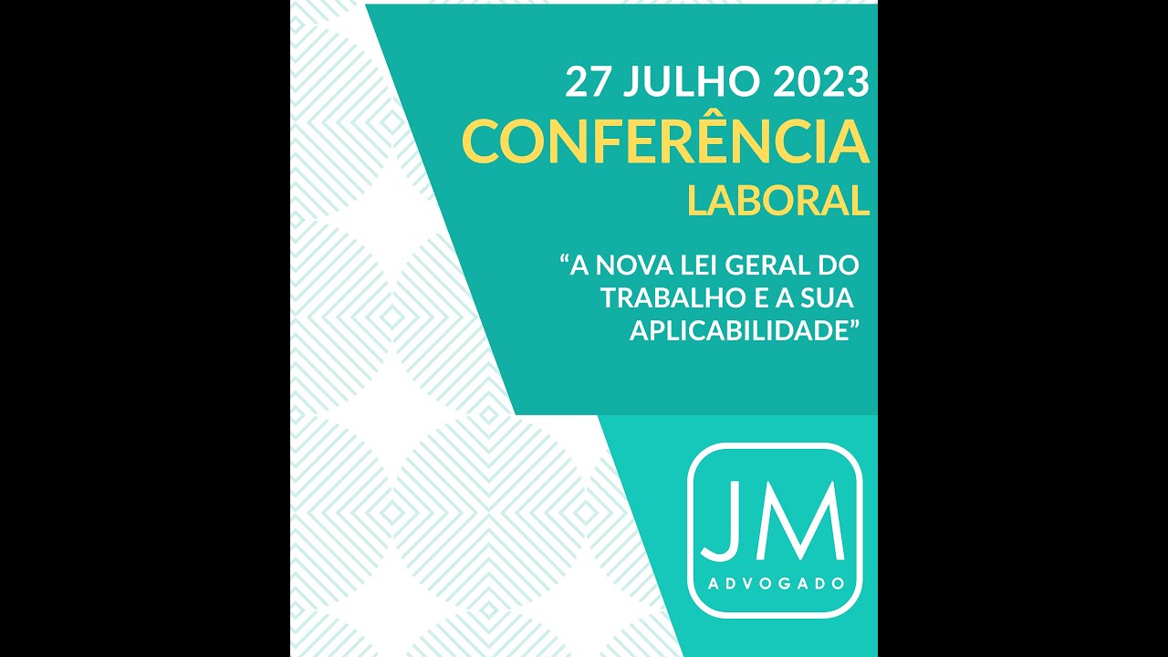 PARTE 2 | Conferência Laboral: A Nova Lei Geral do Trabalho e a sua Aplicabilidade