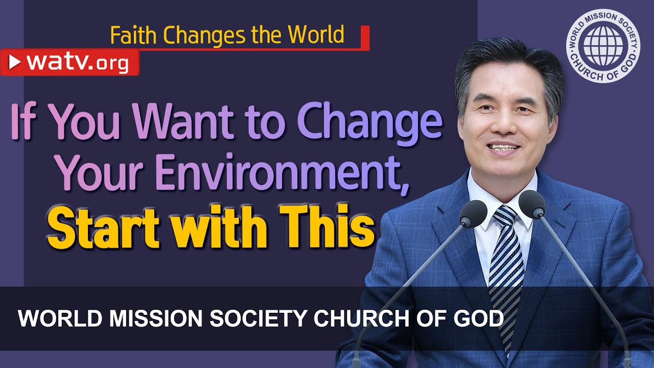 Faith Changes the World 【World Mission Society Church of God】