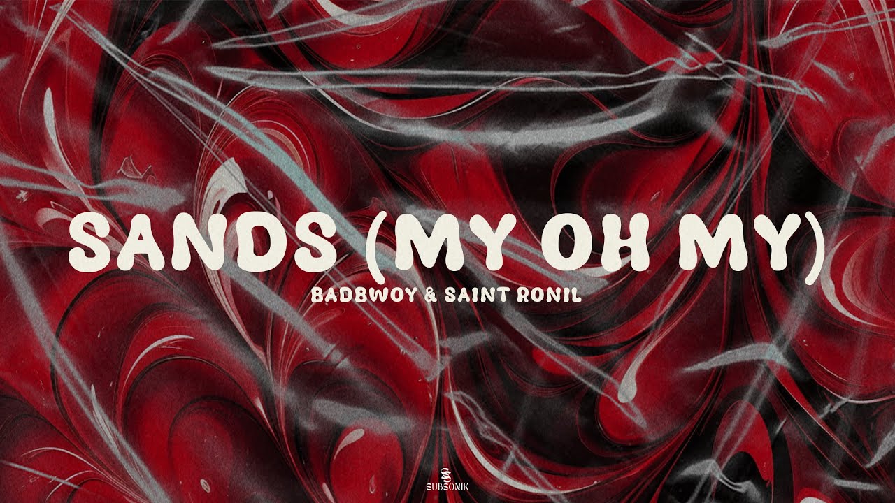 Badbwoy & Saint Ronil - Sands (My Oh My) (Oficjalny teledysk)