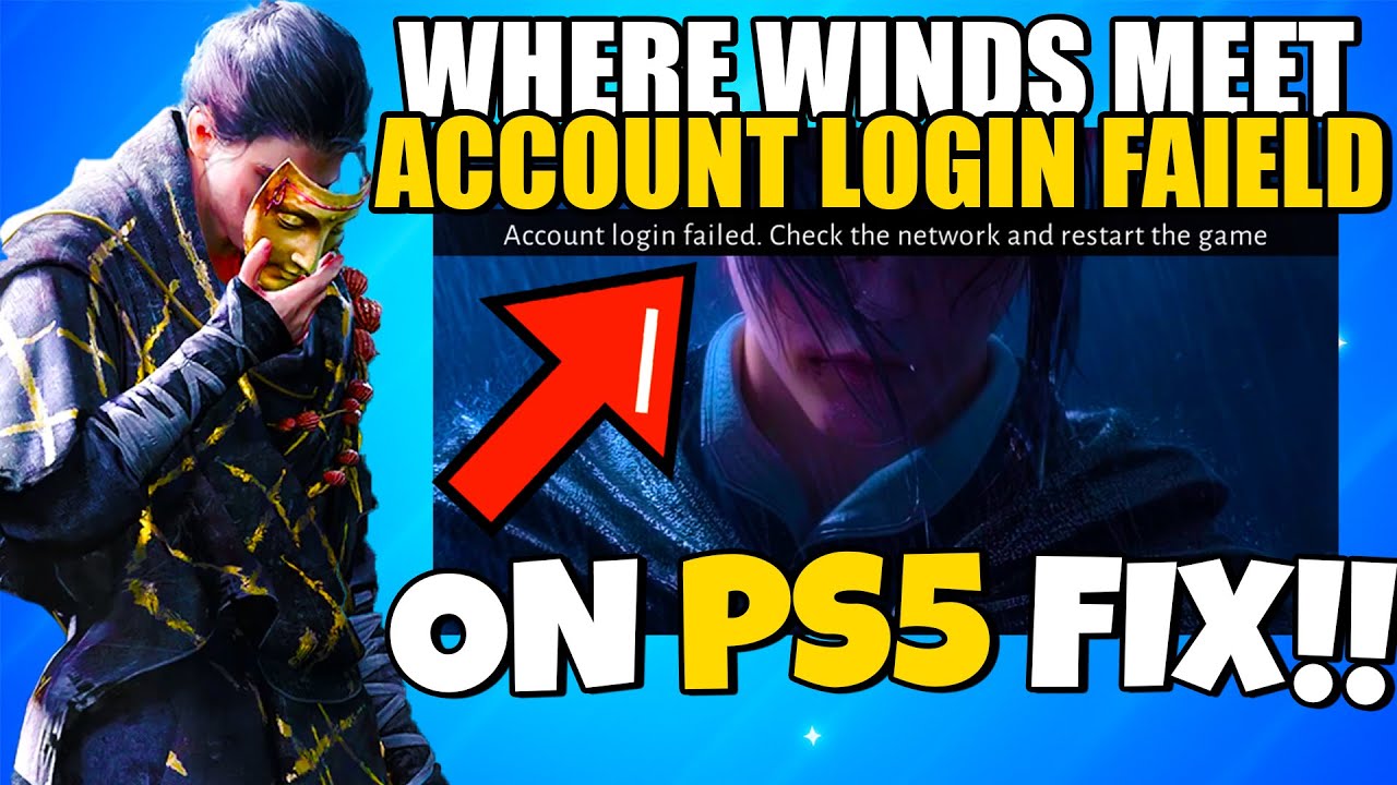 How To Fix Where Winds Meet Account Login Failed Error ON PS5