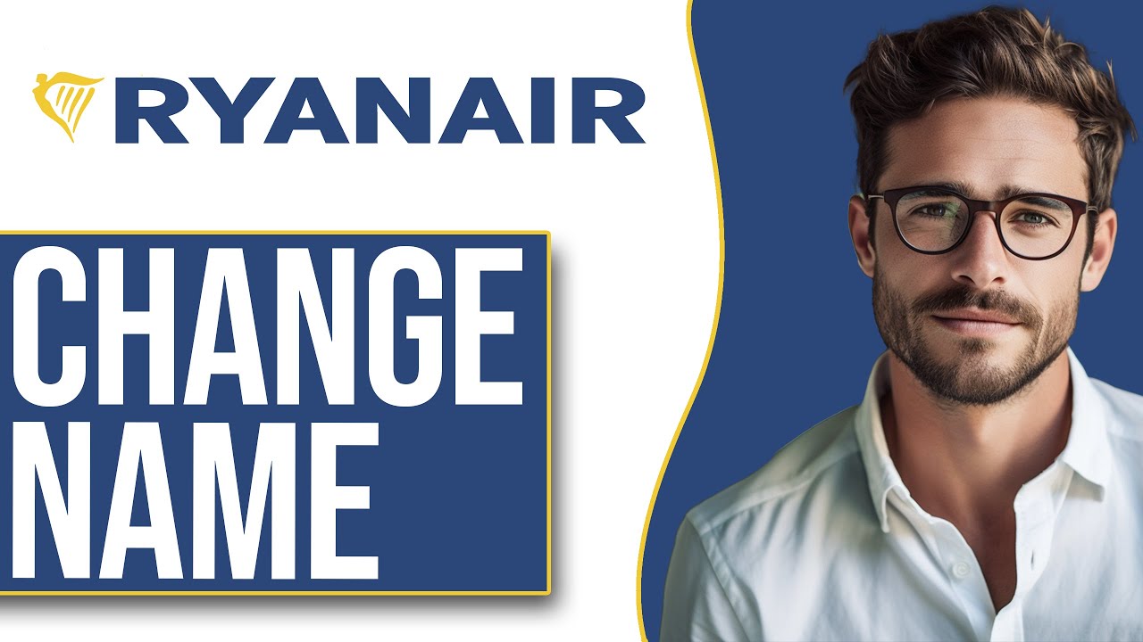 How To Change Passenger Name For Ryanair Flight (2025)