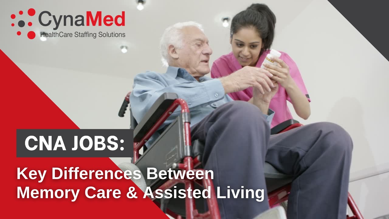 CNA Jobs: Key Differences Between Memory Care and Assisted Living | CynaMed