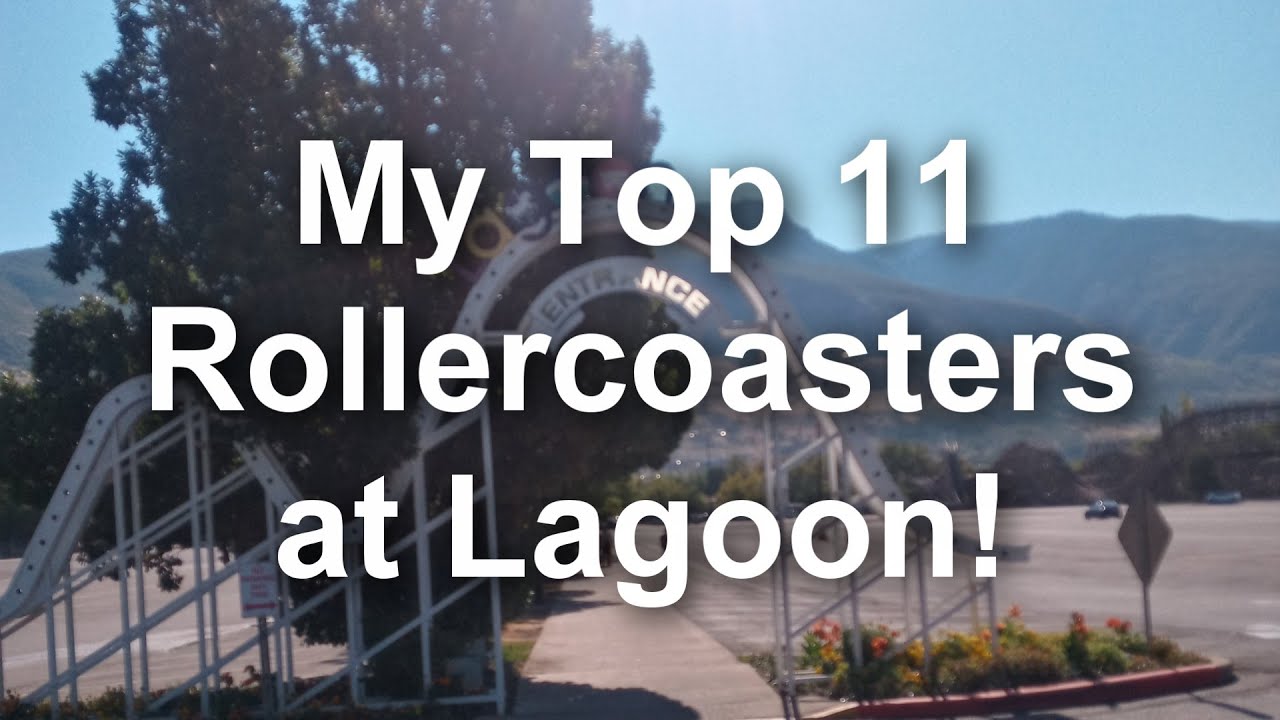 My Top 11 Rollercoasters at Lagoon Amusement Park
